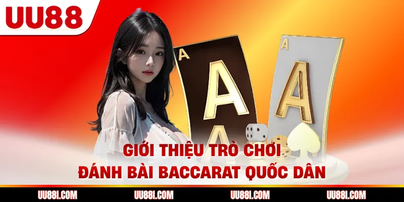 Giới thiệu trò chơi đánh bài Baccarat quốc dân