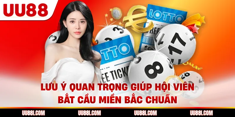 Lưu ý quan trọng giúp hội viên bắt cầu miền Bắc chuẩn